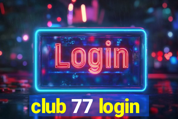 club 77 login